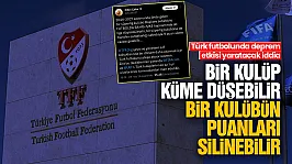Türk futbolunda deprem etkisi yaratacak iddia