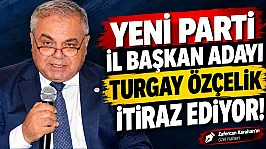 YENİ Parti'de Özçelik'ten seçim sonuçlarına itiraz hazırlığı