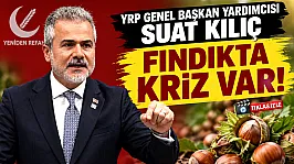 YRP Genel Başkan Yardımcısı Suat Kılıç'tan fındık fiyatlarına tepki