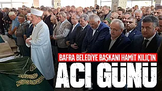 Bafra Belediye Başkanı Hamit Kılıç'ın annesi son yolculuğuna uğurlandı