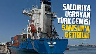 Dron saldırısına uğrayan Türk gemisi Samsun Limanı'na getirildi