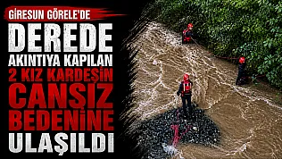 Giresun'da Derede akıntıya kapılan aileden 2 kişinin cansız bedenine ulaşıldı