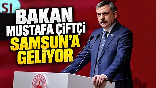 İçişleri Bakanı Mustafa Çiftçi Yarın Samsun'a geliyor