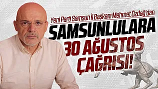 Mehmet Özdağ'dan Samsunlulara 30 Ağustos çağrısı