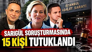 Sarıgül soruşturmasında 15 kişi tutuklandı!