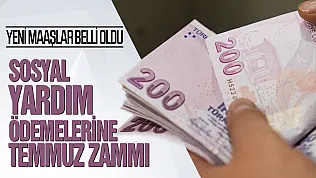 Sosyal yardım ödemelerine temmuz zammı geldi