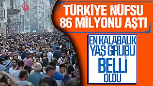 TÜİK 2026 yılının 2. çeyreğinde Türkiye nüfusunun kaç olduğunu açıkladı