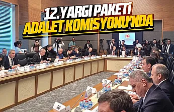 12. Yargı Paketi TBMM Adalet Komisyonu'nda görüşülmeye başlandı