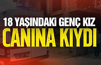18 yaşındaki genç kız canına kıydı