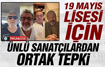 19 Mayıs Lisesi için sanatçılardan peş peşe tepki