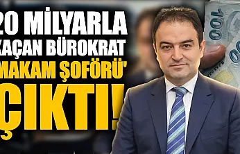 20 milyar TL ile yurt dışına kaçtığı iddia edilen eski bürokrat, kayıtlarda 'makam şoförü' çıktı