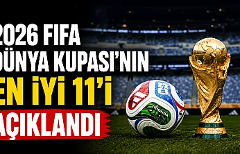 2026 FIFA Dünya Kupası'nın en iyi 11'i belli oldu