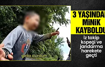 3 yaşındaki minik kayboldu, ekıipler ormanlık alanda buldu