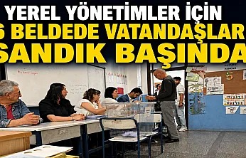 6 beldede seçim heyecanı: Vatandaşlar sandık başında