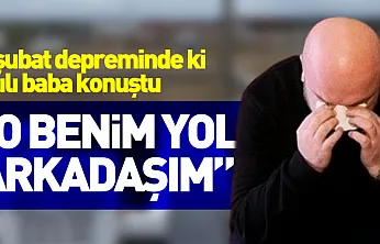 6 şubat depreminde ki acılı baba konuştu
