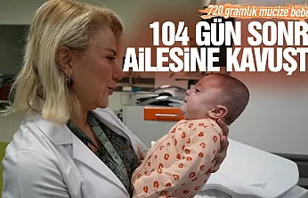 720 gram doğdu, 104 gün sonra ailesine kavuştu