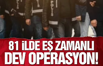 81 İlde Dev FETÖ Operasyonu