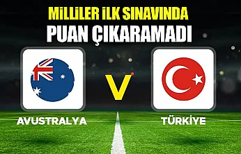 A Milli Takım, Avustralya'ya 2-0 yenildi