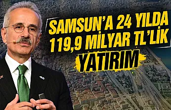Abdulkadir Uraloğlu'ndan Samsun'a 119,9 milyar TL'lik yatırım açıklaması