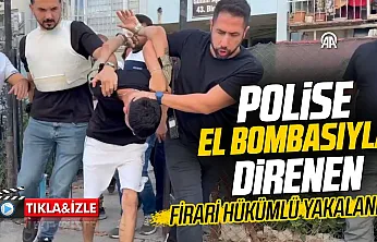 Adana'da polise el bombası ve tabancayla direnen firari hükümlü operasyonla yakalandı
