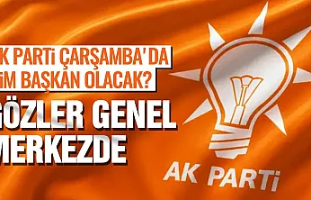 AK Parti'de Gözler Çarşamba'da! İlçe Başkanlığı Ataması İçin Kritik Hafta