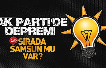 AK Parti'de İl Başkanları değişiyor! Gözler Samsun'a çevrildi