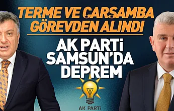 AK Parti Samsun'da İlçe Başkanları görevden alındı