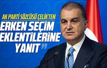 AK Parti Sözcüsü Çelik'ten erken seçim açıklaması