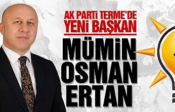 AK Parti Terme İlçe Başkanı Mümin Osman Ertan Oldu