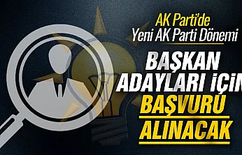 AK Parti yeni başkanlar için başvuruları başlattı