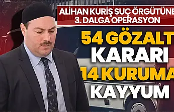 Alihan Kuriş suç örgütüne 3. operasyon: 14 kuruma kayyum