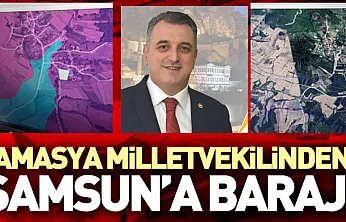 Amasya milletvekilinden Samsun'a baraj!