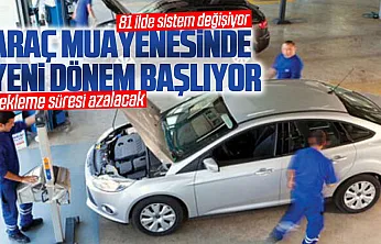 Araç muayenesinde yeni dönem başlıyor