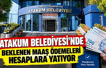 Atakum Belediyesi'nde Beklenen maaşlar hesaplara yatıyor