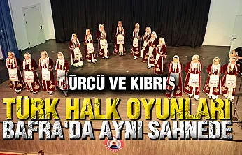Bafra'da kültürlerin dansı: Gürcü ve Kıbrıs Türk folkloru aynı sahnede buluştu