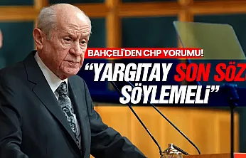 Bahçeli'den CHP yorumu! 'Yargıtay Son Sözü Söylemeli'