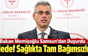 Bakan Memişoğlu Samsun Şehir Hastanesi açılışında sağlıkta tam bağımsızlık mesajı verdi