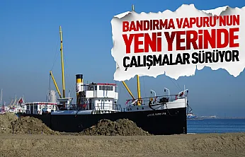 Bandırma Vapuru'nun yeni yerinde çalışmalar sürüyor