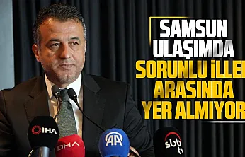 Başkan Doğan: 'Samsun ulaşımda sorunlu iller arasında yer almıyor'