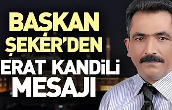 Başkan Şeker'den Berat Kandili mesajı