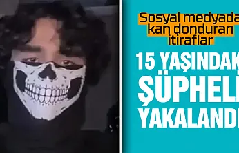 Bebek istismarı ve katliam planı anlatan 15 yaşındaki şüpheli yakalandı