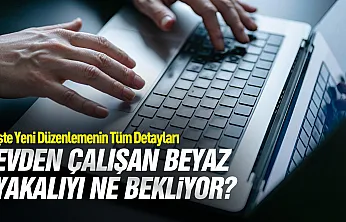 Beyaz yakalının gözü kulağı yeni düzenlemede