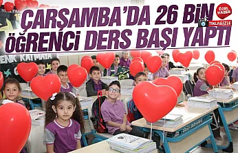Çarşamba'da 106 okulda ders zili çaldı