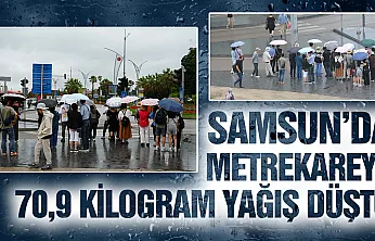 Çarşamba'da metrekareye 70,9 kilo yağış düştü: Türkiye'de ikinci sırada