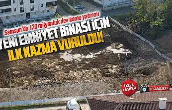 Çarşamba'da modern emniyet binası için çalışmalar başladı