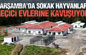 Çarşamba Geçici Barınma Merkezi Açılıyor