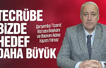 Çarşamba Ticaret Borsası Başkanı Kazım Yılmaz'dan 'seçim' mesajları!