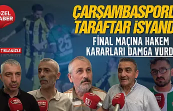 Çarşambaspor'un finalinde hakem kararları tartışma yarattı