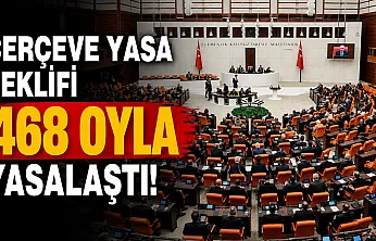 Çerçeve Yasa Yasalaştı