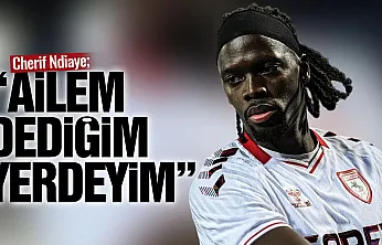 Cherif Ndiaye: 'Samsun'da ailem dediğim yerdeyim'
